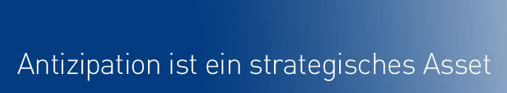 Antizipation ist ein strategisches Asset